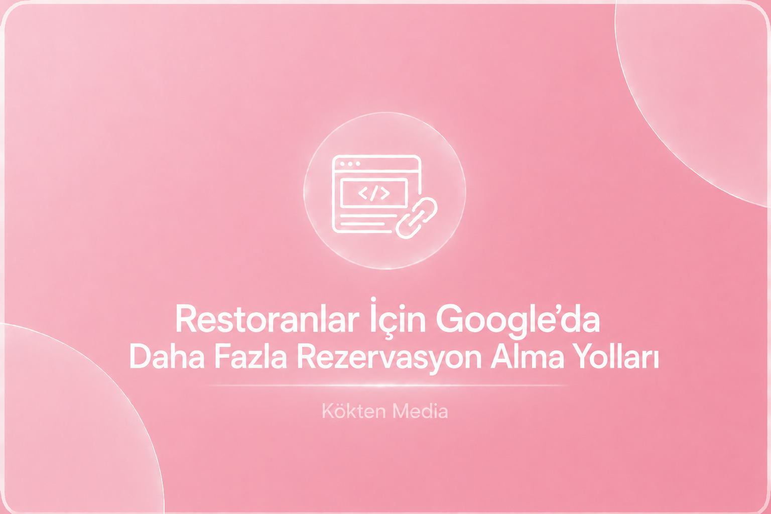 Restoranlar İçin Google'da Daha Fazla Rezervasyon Alma Yolları